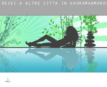 Reiki a  Altre città in Kahramanmaras